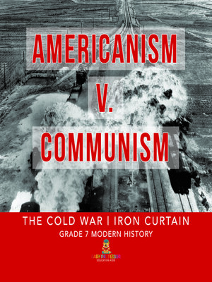 cover image of Americanism v. Communism | the Cold War | Iron Curtain | Grade 7 Modern History
